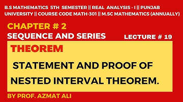 19. CH # 2 SEQUENC AND SERIES || NESTED INTERVAL THEOREM || NESTED SEQUENCE || REAL ANALYSIS-I, GATE