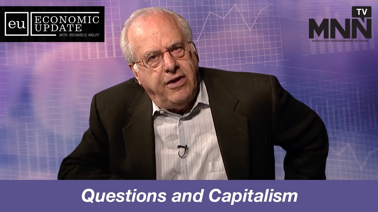 Economic Update With Richard Wolff: Questions and Capitalism - YouTube