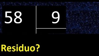 Dividir 58 entre 9 , residuo , es exacta o inexacta la division , cociente dividendo divisor