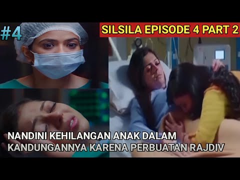 SILSILA EPISODE 4 PART 2 || NANDINI KEHILANGAN ANAKNYA KARENA PERBUATAN RAJDIV