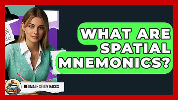 What Are Spatial Mnemonics? - Ultimate Study Hacks
