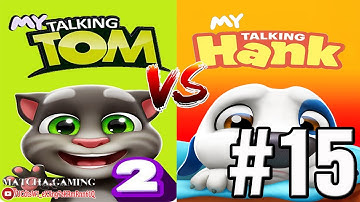 MY TALKING TOM 2 VS MY TALKING HANK | Gameplay Walkthrough: Part 15 (iOS, Android) (Outfit 7)