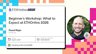 Beginner's Workshop: What to Expect at ETHOnline 2026 | Pascal Rüger