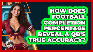 How Does Football Completion Percentage Reveal A QB