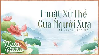 Thuật Xử Thế Người Xưa - Nguyễn Duy Cần -Tác Phẩm Kinh Điển - Mưa Radio