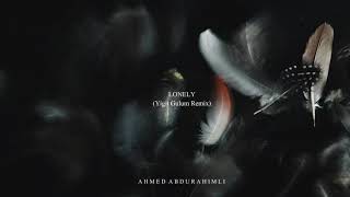 Ahmed Abdurahimli - Lonely (Yigit Gulum Remix)