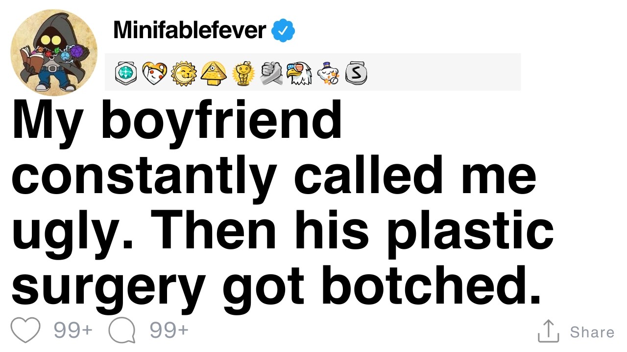 Мой парень всегда называл меня уродиной, а потом его пластическая операция пошла ужасно неправиль...