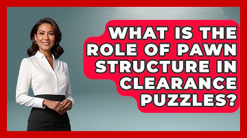 What Is The Role Of Pawn Structure In Clearance Puzzles? - The Chess Codex