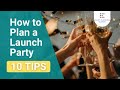 How to Plan a Launch Party in 10 Tips