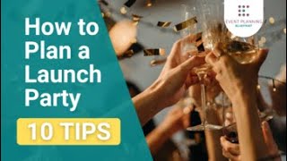 10 Tips to Plan a Successful Launch Party