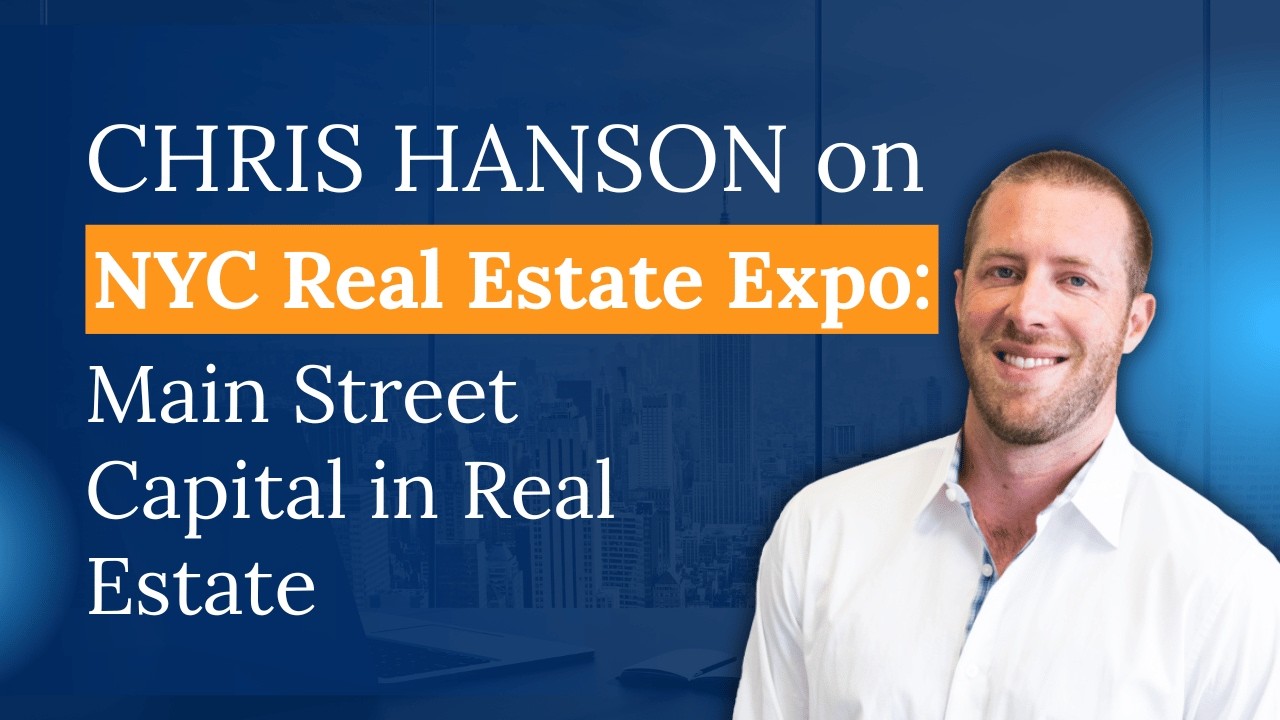 Chris Hanson on NYC Real Estate Expo with Kevin Kim &ndash; Main Street Capital in Real Estate