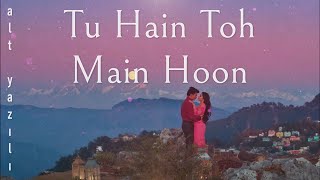Download Lagu Tu Hain Toh Main Hoon - Türkçe Alt Yazılı | Arijit Singh \u0026 Afsana Khan MP3