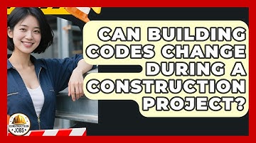 Can Building Codes Change During a Construction Project? - Construction Jobs