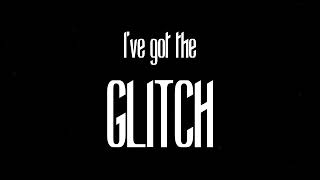 I've got the Glitch - Teaser Trailer/Intro