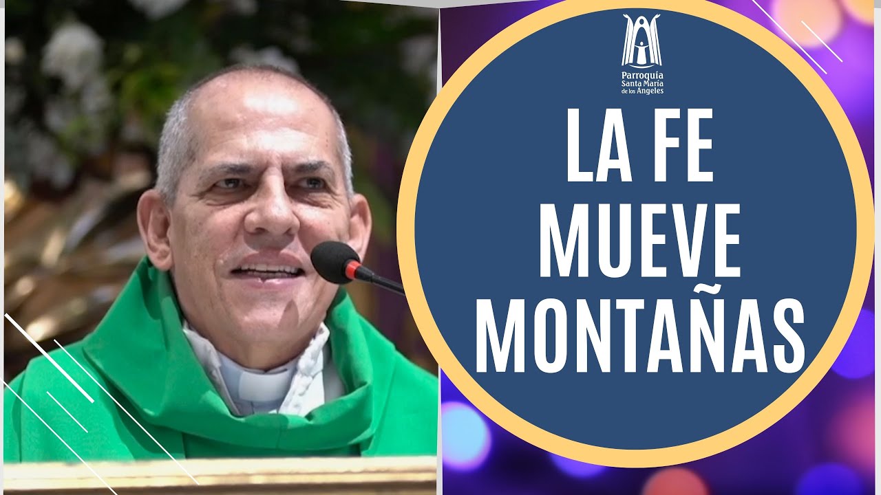 La Fe mueve montañas -Parroquia Santa María de los Ángeles - YouTube Music