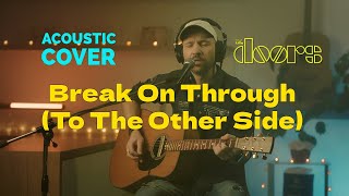 Break On Through (To The Other Side) - The Doors | ACOUSTIC Cover