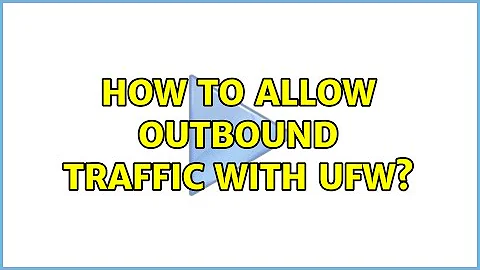 How to allow outbound traffic with UFW?