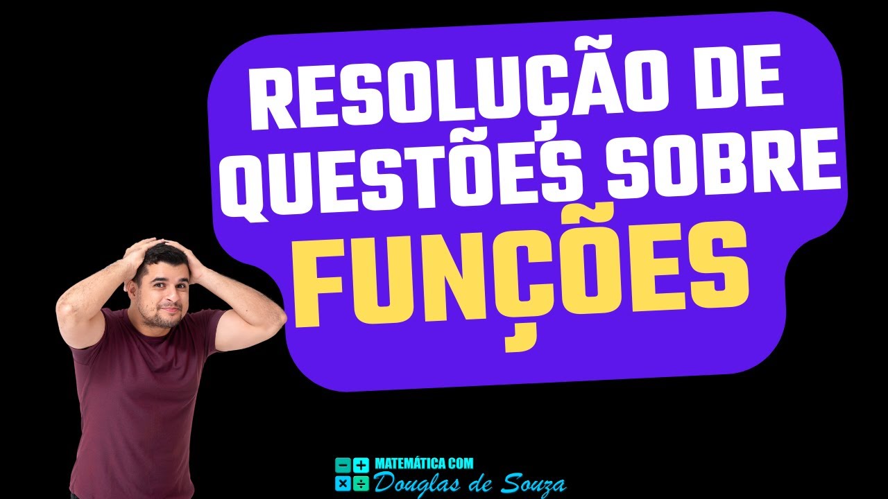 RESOLUÇÃO DE QUESTÕES SOBRE FUNÇÕES | VOCÊ APRENDERÁ DE UMA VEZ POR TODAS!!