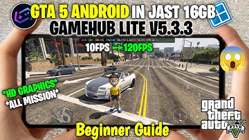 GTA 5 Super Lite (15GB) On Android | GameHub Lite V5.3.3 Full Setup & Smooth Gameplay Tutorial