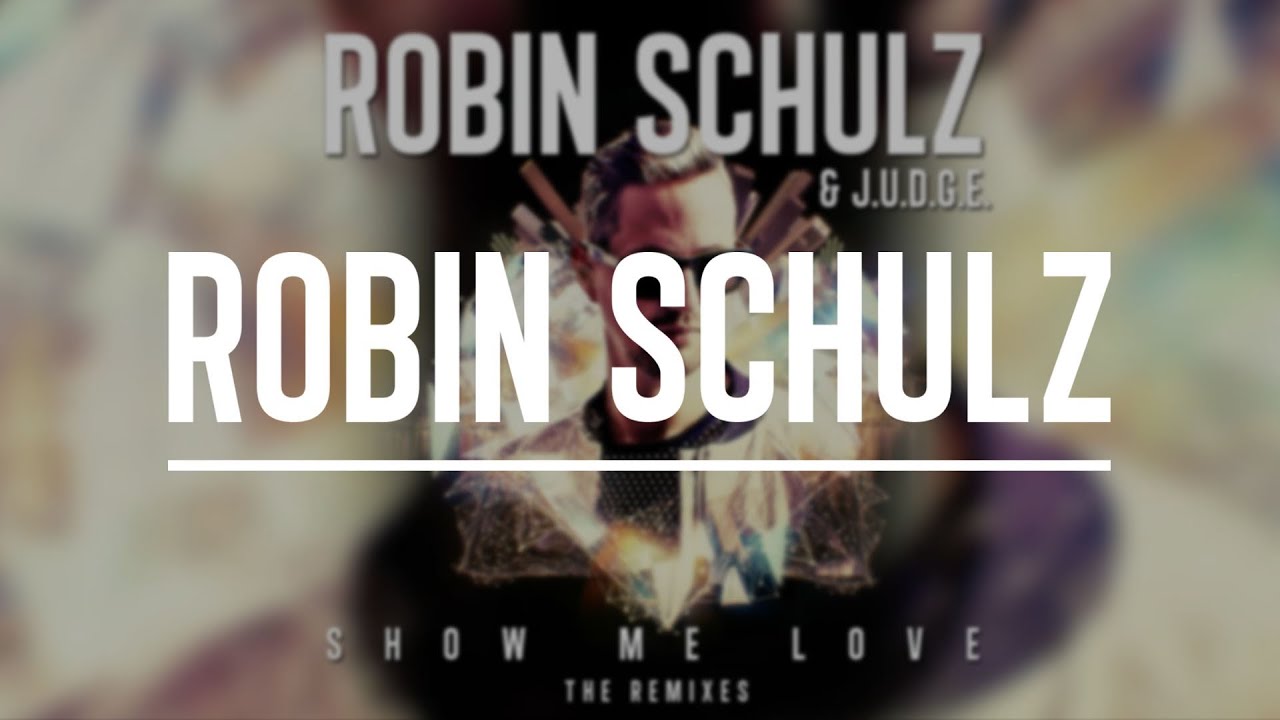 Робин шульц последняя любовь. Show me Love Robin Schulz. Robin Schulz & j.u.d.g.e.. Robin Schulz show me Love клип. Love Tonight Robin Schulz.