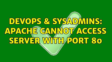 DevOps & SysAdmins: Apache cannot access server with port 80