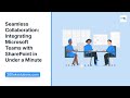 Seamless Collaboration: Integrating Microsoft Teams with SharePoint in Under a Minute