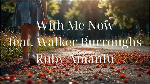 With Me Now (feat. Walker Burroughs) _ Ruby Amanfu | Limited time | Lyrics - Firewood