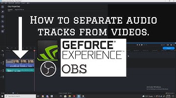 How to separate audio tracks from a video, Geforce Experience, Obs, Ect