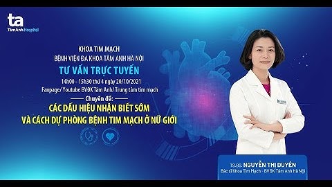 TƯ VẤN TRỰC TUYẾN - CÁC DẤU HIỆU NHẬN BIẾT SỚM VÀ CÁCH DỰ PHÒNG BỆNH TIM MẠCH Ở NỮ GIỚI