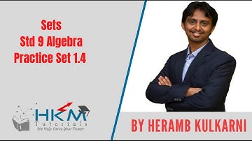 Std 9 Algebra Practice Set 1.4 Sets by Heramb Kulkarni HKM Tutorials, Pune