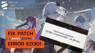 [Chaos Zero Nightmare] แก้ Fix Patch Error E21301 ***โปรดเบาเสียงคลิป !!