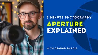 Aperture Explained - 5 Minute Photography Episode 1
