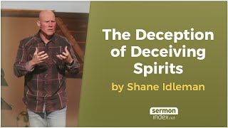 The Deception of Deceiving Spirits by Shane Idleman