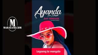 Ayanda   - Legaeng La Manyalo ft Makhadzi  - { Audio}