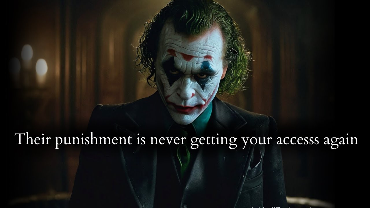 Их наказание в том, что они больше никогда не получат ваш доступ. Речь Джокера