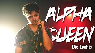 DIE LOCHIS - ALPHA QUEEN (Cover) | ZetasHero