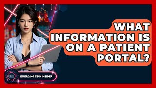 What Information Is On A Patient Portal? - Emerging Tech Insider