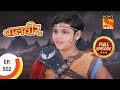 Baal Veer ब लव र End Of Mahabhasm Pari Ep 502 Full Episode 