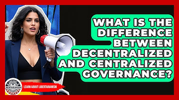 What Is The Difference Between Decentralized And Centralized Governance?