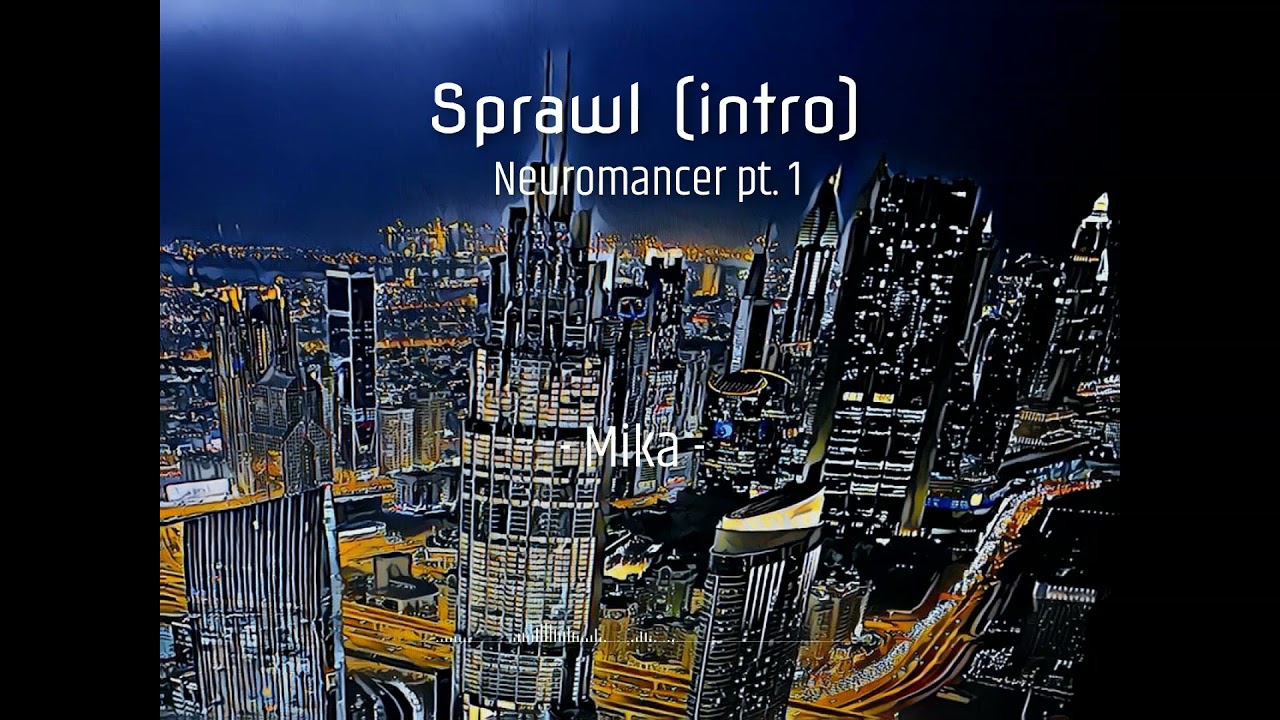 Neuromancer pt 1 - Sprawl (intro) - Ambient Cyberpunk Music inspired by Classic Sci-Fi Novel