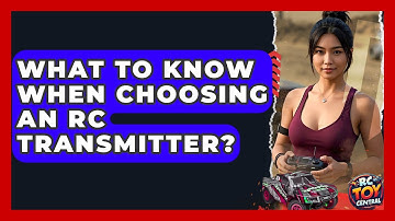 What To Know When Choosing An RC Transmitter? - RC Toy Central