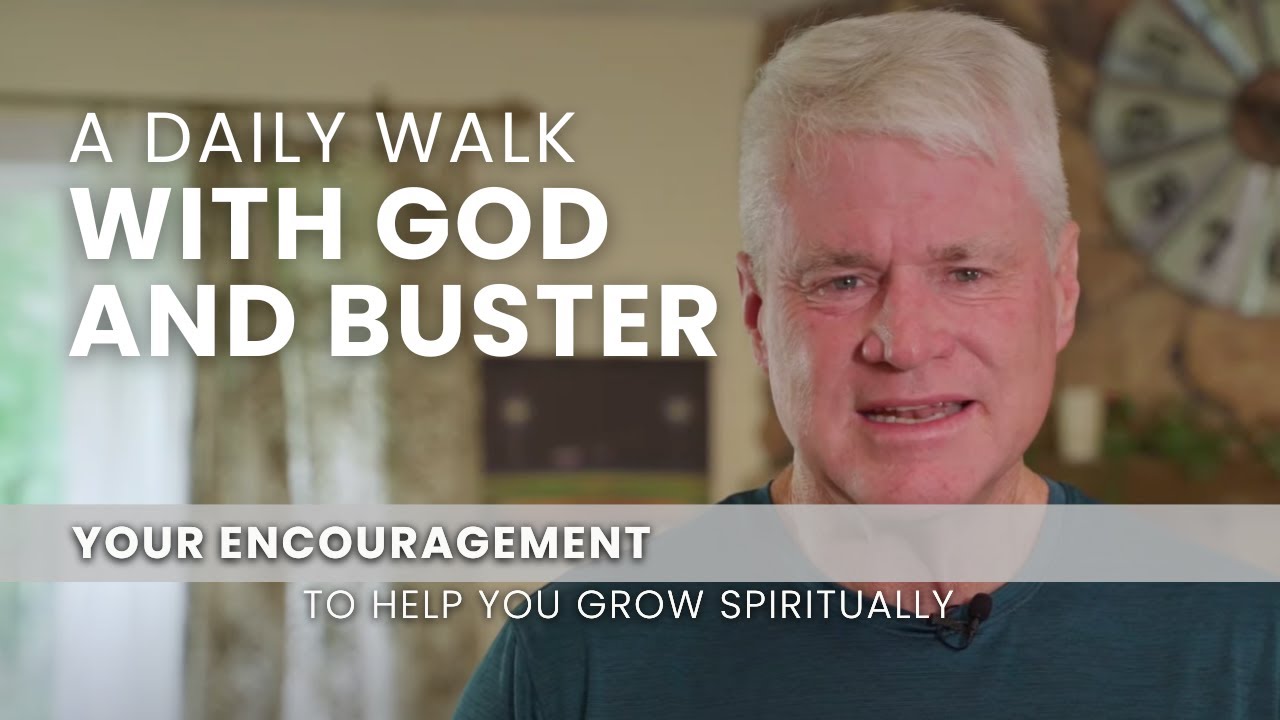 A Daily Walk With God and Buster - July  6