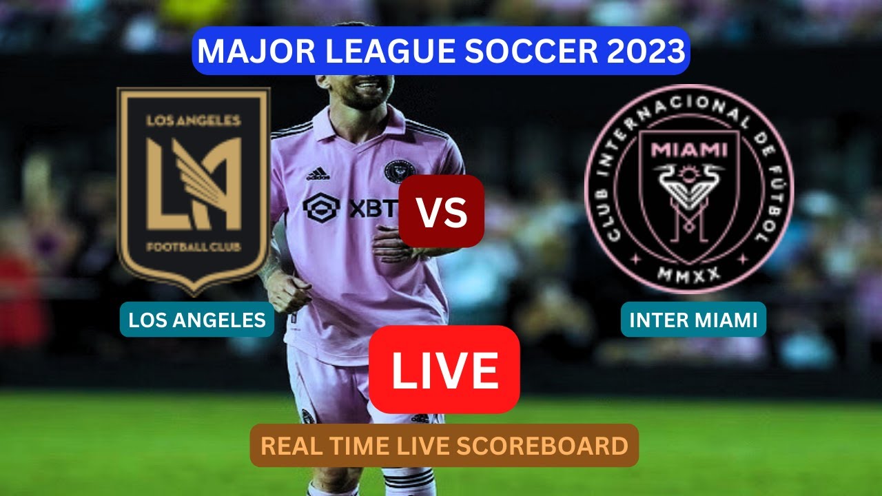 Inter Miami Vs LAFC LIVE Score UPDATE Today Game Major League Soccer Los Angeles vs Inter Miami Inter Miami Vs LAFC LIVE Score UPDATE Today Game Major League Soccer Los Angeles vs Inter Miami