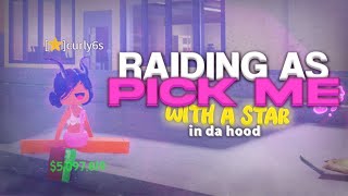⭐ Raiding as RICH Pick Me With Star! ⭐ (Funny 🤣)