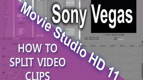How To Split Video Clips - Sony Vegas Movie Studio HD 11