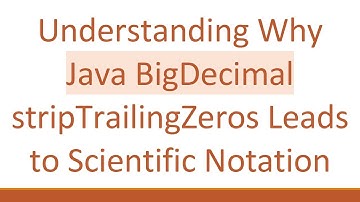 Understanding Why Java BigDecimal stripTrailingZeros Leads to Scientific Notation