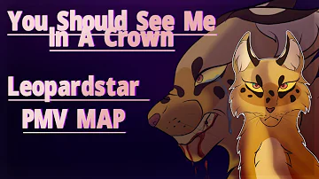 You Should See Me In A Crown - COMPLETE Leopardstar PMV MAP