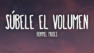 Rommel Moises - Súbele El Volumen (Letra/Lyrics)