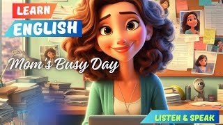 Mom's Busy Day | Improve Your English | Enhance Listening & Speaking  Skills.