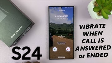 How To Enable Vibration When Call Is Answered / Ended On Samsung Galaxy S24 / S24 Ultra